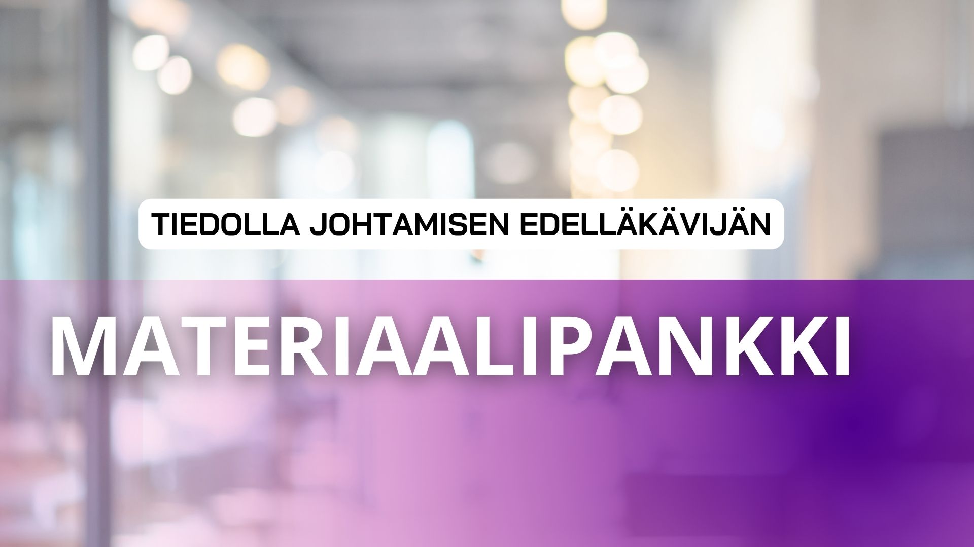 Kuvassa teksti, jossa lukee Tiedolla johtamisen edelläkävijä -hankkeen matriaalipankki